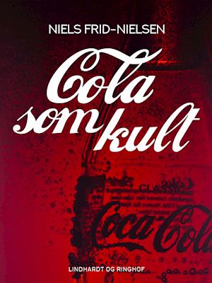 Cover for Niels Frid-Nielsen · Cola som kult (Sewn Spine Book) [1st edition] (2019)