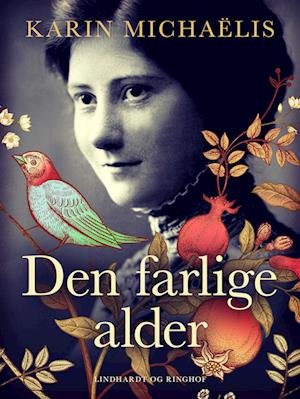 Cover for Karin Michaëlis · Den farlige alder (Sewn Spine Book) [1st edition] (2022)