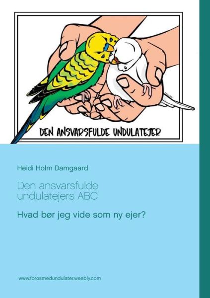 Cover for Heidi Holm Damgaard · Den ansvarsfulde undulatejers ABC (Paperback Book) [1. wydanie] (2016)