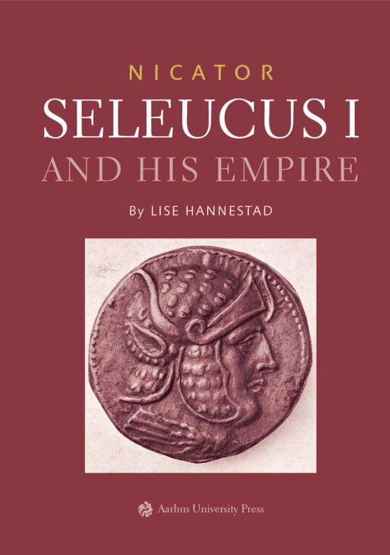 Cover for Lise Hannestad · Nicator - Seleucus I and his Empire (Hardcover Book) [1. wydanie] (2020)