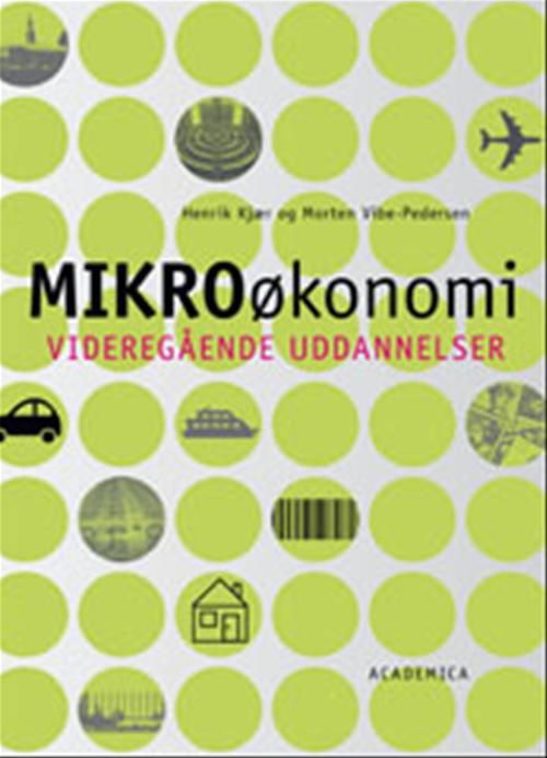Mikroøkonomi - Morten Vibe-Pedersen; Henrik Kjær - Bøger - Gyldendal - 9788776755737 - 28. januar 2009