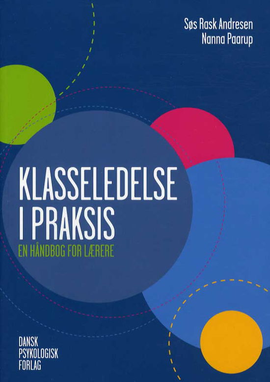 Cover for Nanna Paarup Søs Rask Andresen · Klasseledelse i praksis (Hæftet bog) [1. udgave] (2013)