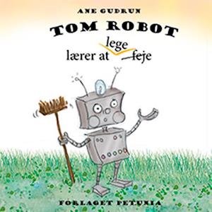 Cover for Ane Gudrun · Tom Robot (Indbundet Bog) [1. udgave] (2020)