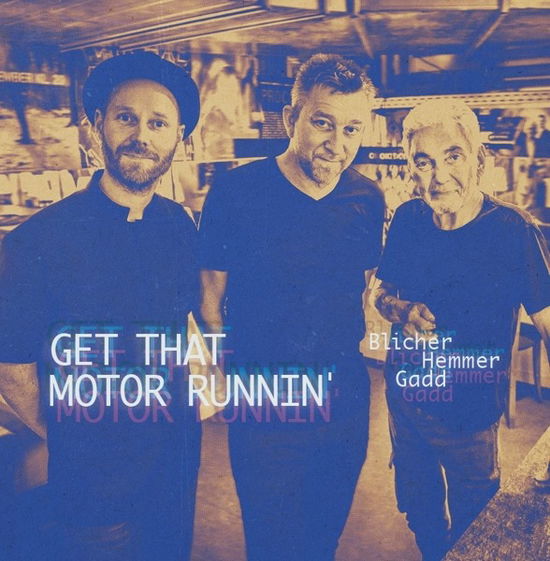 Cover for Blicher / Hemmer / Gadd · Get That Motor Runnin' (LP) (2020)