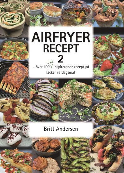 Cover for Britt Andersen · Airfryer recept 2 : över 100 nya inspirerande recept på läcker vardagsmat (Paperback Book) (2022)