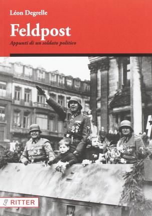 Feldpost. Appunti Di Un Soldato Politico - Leon Degrelle - Books -  - 9788889107737 - 