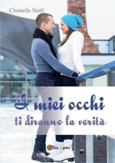 Cover for Chanelle Noël · I miei occhi ti diranno la verita (Paperback Book) (2016)