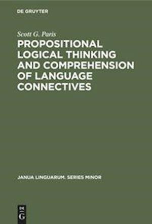 Cover for Scott G. Paris · Propositional logical thinking and comprehension of language connectives (Book) (1975)