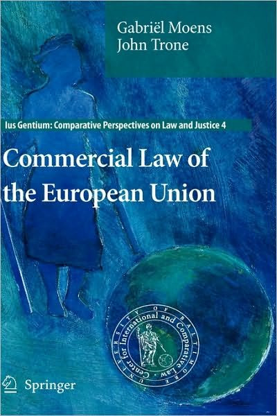 Cover for Gabriel Moens · Commercial Law of the European Union - Ius Gentium: Comparative Perspectives on Law and Justice (Hardcover Book) [2010 edition] (2010)