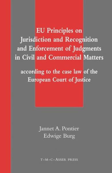 Cover for Jannet A. Pontier · EU Principles on Jurisdiction and Recognition and Enforcement of Judgments in Civil and Commercial Matters: According to the Case Law of the European Court of Justice (Hardcover Book) (2004)