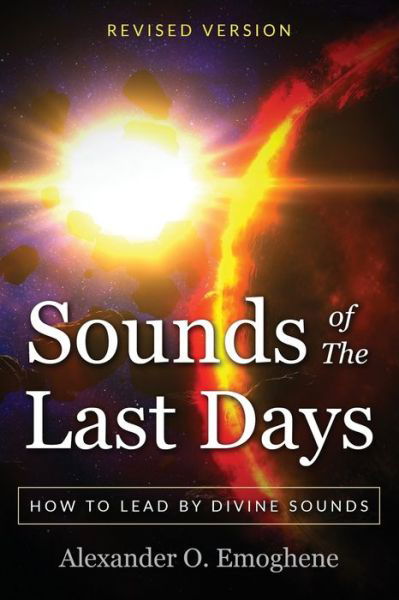 Cover for Alexander O Emoghene · Sounds of the Last Days: How to lead by divine sound (Paperback Book) (2020)
