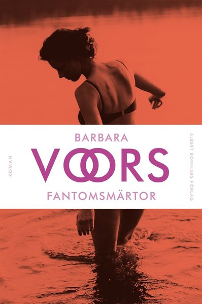 Fantomsmärtor - Voors Barbara - Kirjat - Albert Bonniers förlag - 9789100122737 - perjantai 3. syyskuuta 2010