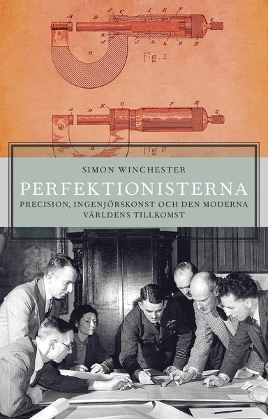 Cover for Simon Winchester · Perfektionisterna : precision, ingenjörskonst och den moderna världens tillkomst (Innbunden bok) (2020)