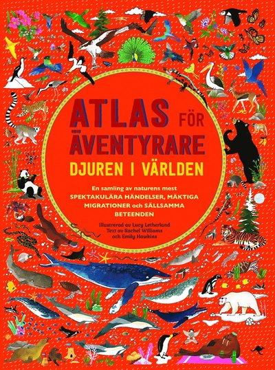 Atlas för äventyrare : djuren i världen - Emily Hawkins - Bücher - Känguru - 9789176631737 - 23. Januar 2017