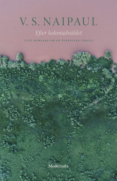 Cover for V. S. Naipaul · Efter kolonialväldet: Två romaner om en övergiven värld (Bound Book) (2021)