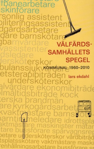 Cover for Lars Ekdahl · Välfärdssamhällets spegel : kommunal 1960-2010 (Bog) (2010)