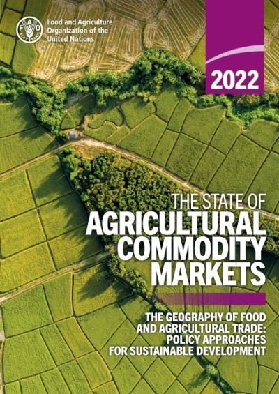 Cover for Food and Agriculture Organization · The state of agricultural commodity markets 2022: the geography of food and agricultural trade: Policy approaches for sustainable development (Taschenbuch) (2022)