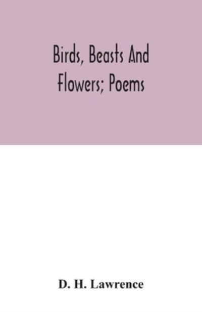 Cover for D H Lawrence · Birds, beasts and flowers; poems (Paperback Bog) (2020)