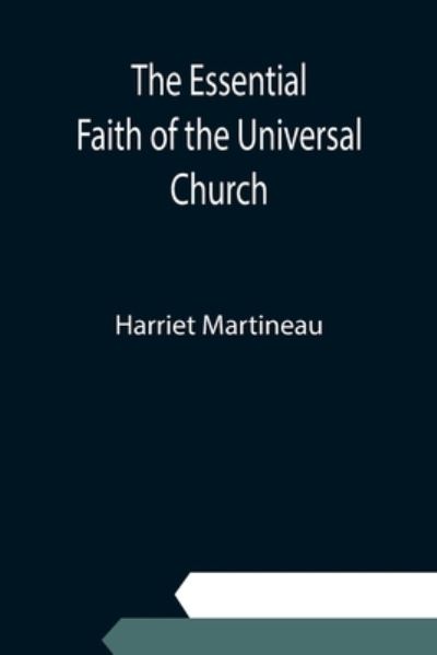 Cover for Harriet Martineau · The Essential Faith of the Universal Church; Deduced from the Sacred Records (Pocketbok) (2021)