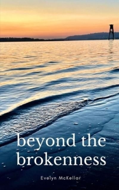 Cover for Evelyn Mckellar · Beyond the Brokenness (Paperback Book) (2023)