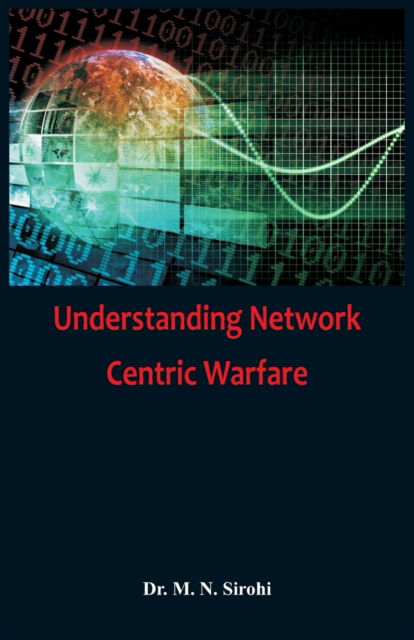 Cover for Dr M N Sirohi · Understanding Network Centric Warfare (Paperback Book) (2016)