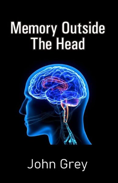 Memory Outside The Head - John Grey - Books - Cyberwit.net - 9789388319737 - February 16, 2021