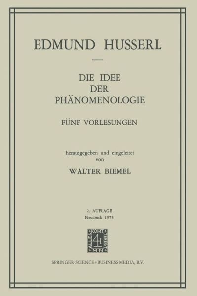 Cover for Edmund Husserl · Die Idee Der Phänomenologie: Fünf Vorlesungen (Husserliana: Edmund Husserl - Gesammelte Werke) (German Edition) (Paperback Book) [German, Softcover Reprint of the Original 1st Ed. 1973 edition] (1964)