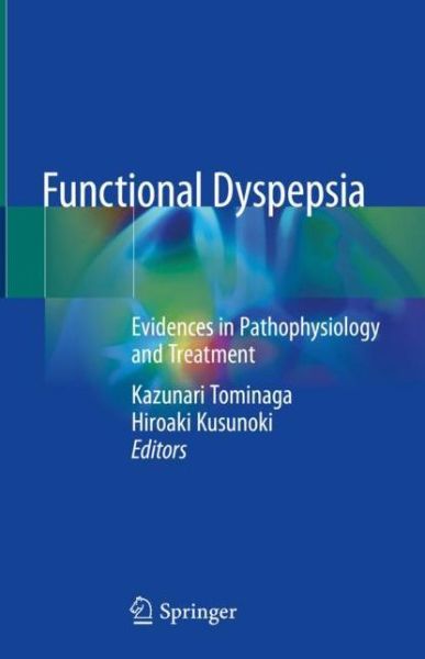 Cover for Functional Dyspepsia: Evidences in Pathophysiology and Treatment (Hardcover Book) [1st ed. 2018 edition] (2018)