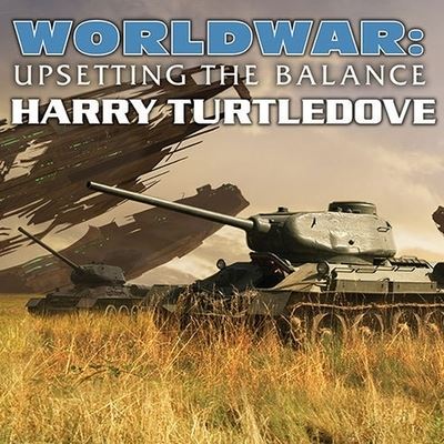 Worldwar: Upsetting the Balance - Harry Turtledove - Music - TANTOR AUDIO - 9798200116737 - December 24, 2010