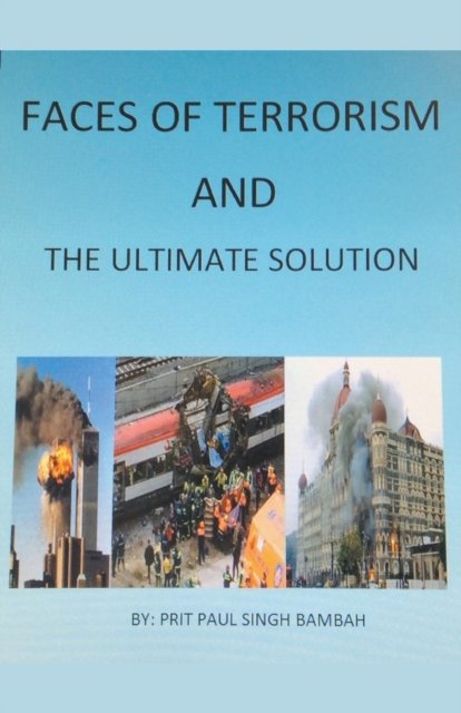 Cover for Prit Paul Singh Bambah · Faces of Terrorism and The Ultimate Solution, by: Prit Paul Singh Bambah (Paperback Bog) (2021)