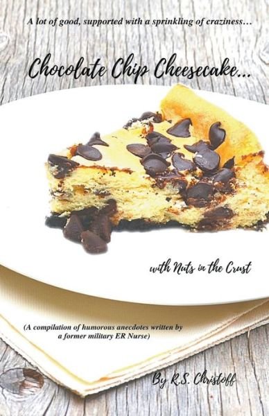 Cover for R S Christoff · Chocolate Chip Cheesecake... with Nuts in the Crust (Pocketbok) (2021)