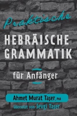 Cover for Ta&amp;#351; er, Ahmet Murat · Praktische hebraische Grammatik fur Anfanger (Taschenbuch) (2021)