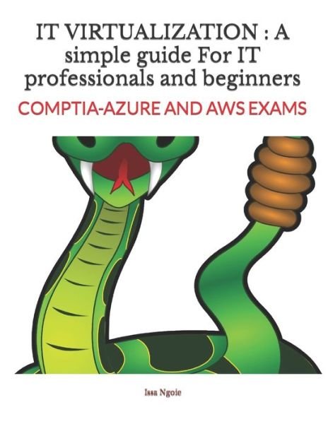 Cover for Issa Ngoie · It Virtualization: A simple guide For IT professionals and beginners: COMPTIA-AZURE AND AWS EXAMS (Paperback Bog) (2021)