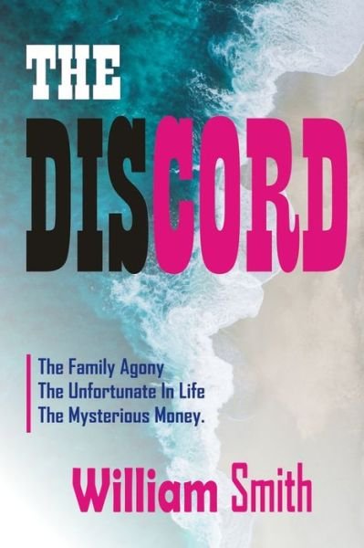 The Discord: The Family Agony Of People Living In Forgotten Corners Of The World - William Smith - Books - Independently Published - 9798509435737 - May 24, 2021