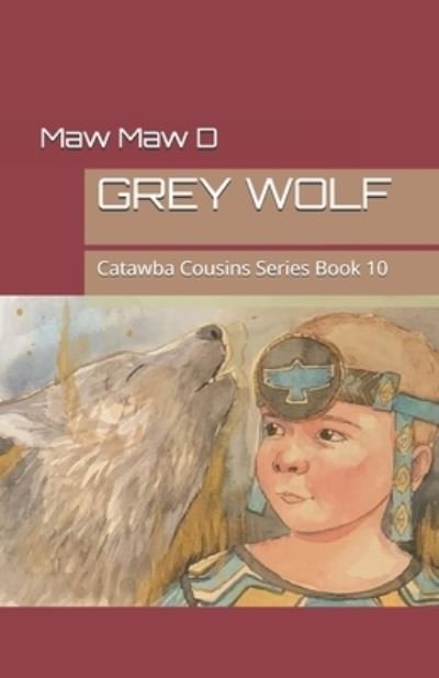 Grey Wolf: Catawba Cousins Series Book 10 - Ds Sistare - Bøger - Independently Published - 9798523547737 - 19. juni 2021