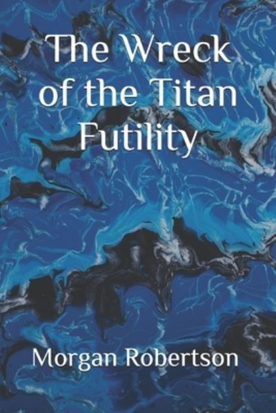 Cover for Morgan Robertson · The Wreck of the Titan Futility (Paperback Book) (2020)