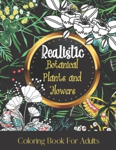 Cover for Golden Cow · Realistic Botanical Plants and Flowers Coloring Books for Adults (Paperback Book) (2020)