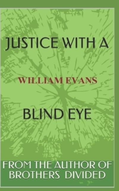 Justice with a Blind Eye - William Evans - Books - Independently Published - 9798568494737 - November 20, 2020