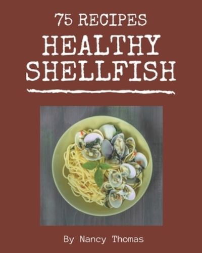 Cover for Nancy Thomas · 75 Healthy Shellfish Recipes (Paperback Book) (2020)