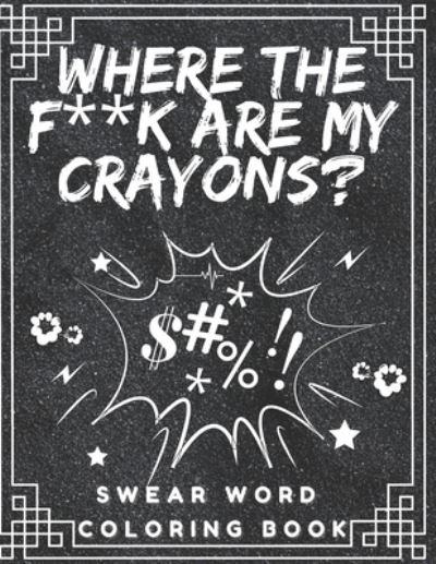 Cover for Black Eagle · Where the f**k are my crayons? Swear Word Coloring Book (Paperback Bog) (2020)