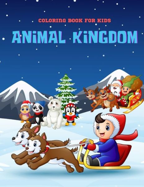 ANIMAL KINGDOM - Coloring Book For Kids - John Fisher - Books - Independently Published - 9798581941737 - December 15, 2020