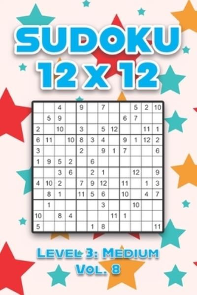 Sudoku 12 x 12 Level 3: Medium Vol. 8: Play Sudoku 12x12 Twelve Grid With Solutions Medium Level Volumes 1-40 Sudoku Cross Sums Variation Travel Paper Logic Games Solve Japanese Number Puzzles Enjoy Mathematics Challenge All Ages Kids to Adult Gifts - Sophia Numerik - Livros - Independently Published - 9798589789737 - 2 de janeiro de 2021