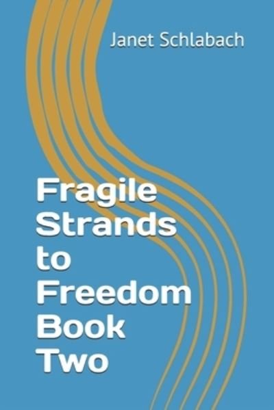 Cover for Janet Schlabach · Fragile Strands to Freedom Book Two (Paperback Bog) (2021)