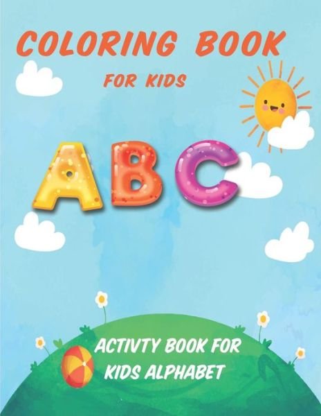 Coloring Book For Kids ABC - John Smith - Bøger - Independently Published - 9798594626737 - 13. januar 2021