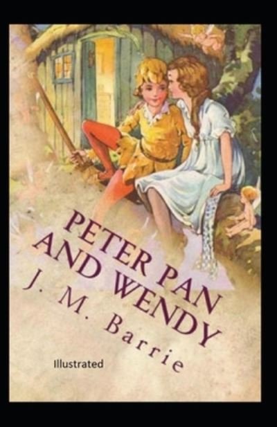 Cover for J. M. Barrie · Peter Pan and Wendy Illustrated (N/A) (2021)