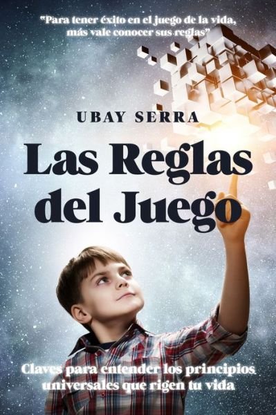 Cover for Ubay Serra · Las reglas del juego: Claves para entender los principios universales que rigen tu vida (Paperback Book) (2020)