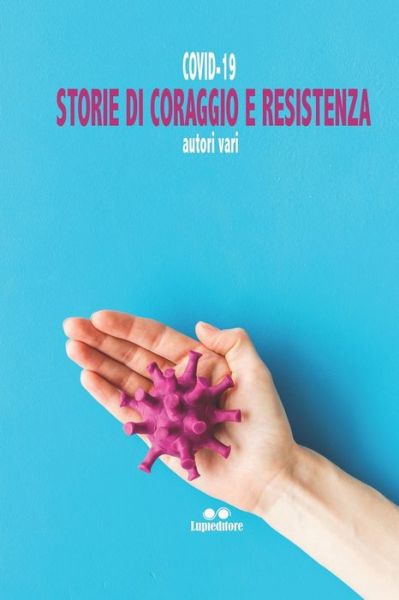 Cover for Autori Vari · Covid-19. Storie Di Coraggio E Resistenza (Paperback Book) (2020)