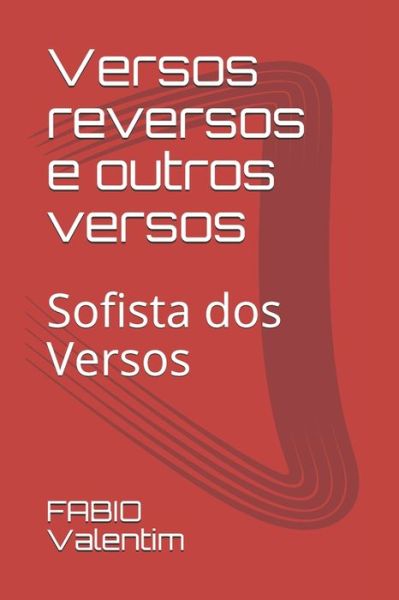 Cover for Fabio Alves Valentim · Versos reversos e outros versos (Paperback Book) (2020)