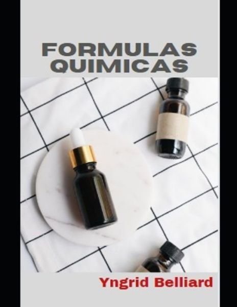 Cover for Yngrid Belliard · Formulas Quimicas (Paperback Bog) (2020)