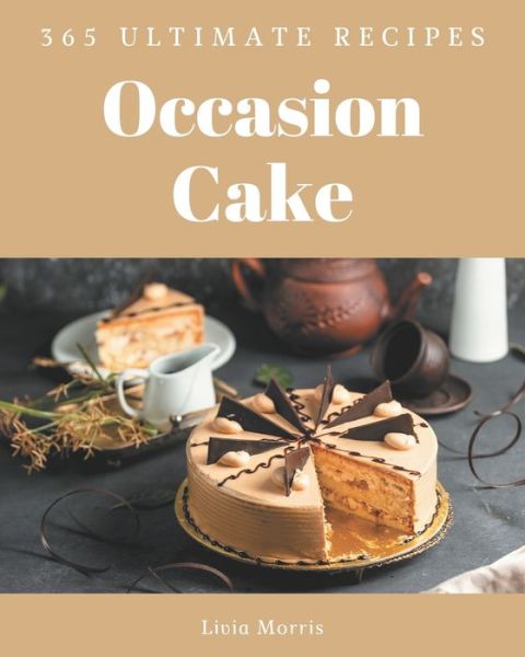 Cover for Livia Morris · 365 Ultimate Occasion Cake Recipes (Paperback Book) (2020)